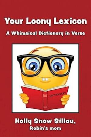 Your Loony Lexicon: A Whimsical Dictionary in Verse