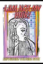 I Am Not My Hair: An Ethnic Coloring Book 
