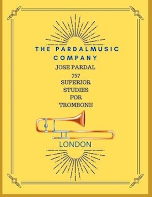 JOSE PARDAL 757 SUPERIOR STUDIES FOR TROMBONE : LONDON