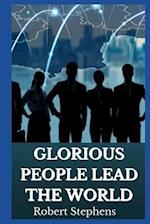 GLORIOUS PEOPLE LEAD THE WORLD 