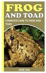 FROG AND TOAD: COMPLETE CARE TO FROG AND TOAD 