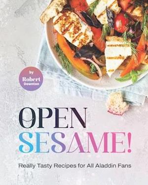 Open Sesame!: Really Tasty Recipes for All Aladdin Fans