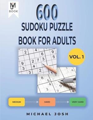 600 SUDOKU PUZZLE FOR ADULT: 600 Medium To Very hard sudoku puzzles with solutions-Vol 1