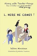 1. Here he comes !: Along with Tender Fangs, how a brother can change your life 