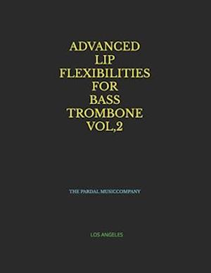 ADVANCED LIP FLEXIBILITIES FOR BASS TROMBONE VOL,2: LOS ANGELES