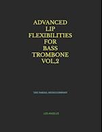 ADVANCED LIP FLEXIBILITIES FOR BASS TROMBONE VOL,2: LOS ANGELES 