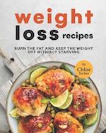 Weight Loss Recipes: Burn The Fat & Keep the Weight Off Without Starving 