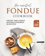 The Essential Fondue Cookbook: Savory and Cheesy Dipping Goodness in Recipes 