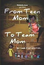 From Teen Mom to Team Mom Vol 2: But I made it out with 8 kids. 