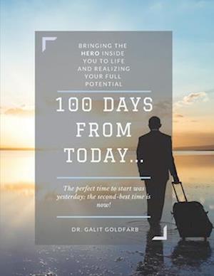 100 Days From Today: Bringing the HERO inside you to life and realizing your fullest potential