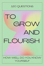 120 Questions To Grow And Flourish: How Well Do You Know Yourself 