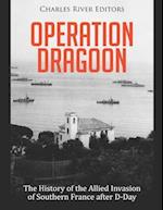 Operation Dragoon: The History of the Allied Invasion of Southern France after D-Day 