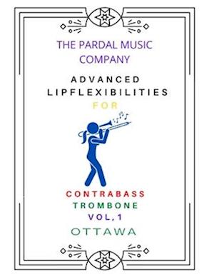 ADVANCED LIP FLEXIBILITIES FOR CONTRABASS TROMBONE VOL,1 : OTTAWA