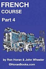 French Course Part 4: A New French Course by Ron S Horan & John R Wheeler 