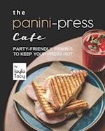 The Panini-Press Cafe: Party-Friendly Paninis to Keep Your Press Hot 