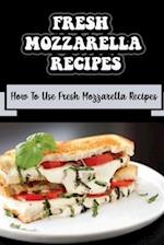 Fresh Mozzarella Recipes