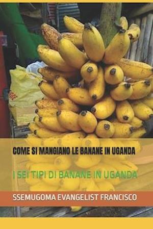 Come Si Mangiano Le Banane in Uganda