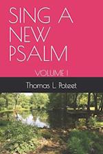 SING A NEW PSALM: VOLUME I 