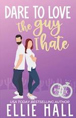 Dare to Love the Guy I Hate: Romantic Comedy 