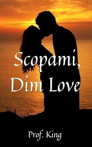 Scopami, Dim Love