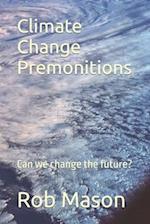 Climate Change Premonitions: Can we change the future? 