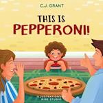This Is Pepperoni!: A Fun Rhyming Color Adventure For Toddlers 1-3 