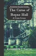 The Curse of Bayne Hall & Other Stories: Harriford Grange Gothic 