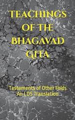 Teachings of the Bhagavad Gita: Testaments of Other Folds - A Latter-day Saint Translation 