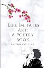 Life Imitates Art: A poetry book 