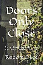 Doors Only Close: A life well-lived may not be enough when unexpected events intervene 
