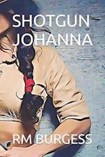 SHOTGUN JOHANNA 