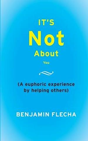 It's Not About You: A Euphoric Experience By Helping Others
