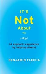 It's Not About You: A Euphoric Experience By Helping Others 