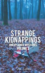 Strange Kidnappings: Unexplained Mysteries, Volume 2 