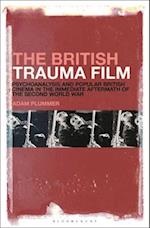 The British Trauma Film: Psychoanalysis and Popular British Cinema in the Immediate Aftermath of the Second World War 