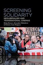 Screening Solidarity: Neoliberalism and Transnational Cinemas 