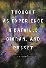 Thought as Experience in Bataille, Cioran, and Rosset