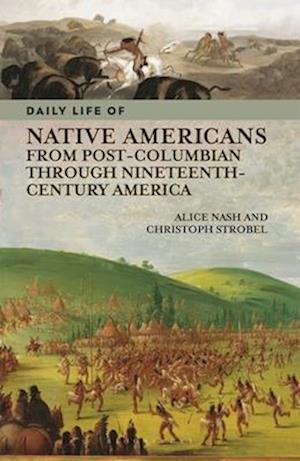 Daily Life of Native Americans from Post-Columbian through Nineteenth-Century America