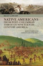 Daily Life of Native Americans from Post-Columbian through Nineteenth-Century America