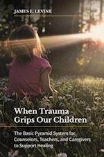 When Trauma Grips Our Children