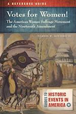 Votes for Women! the American Woman Suffrage Movement and the Nineteenth Amendment