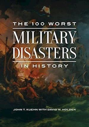 The 100 Worst Military Disasters in History