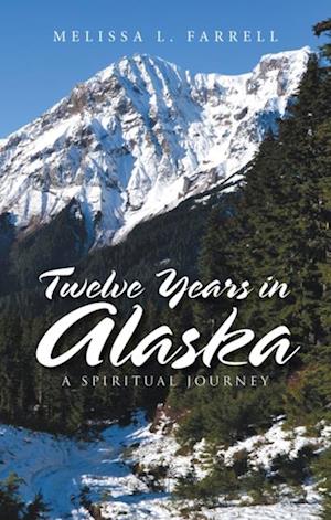 Twelve Years in Alaska