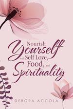 Nourish Yourself with Self Love, Food, and Spirituality 