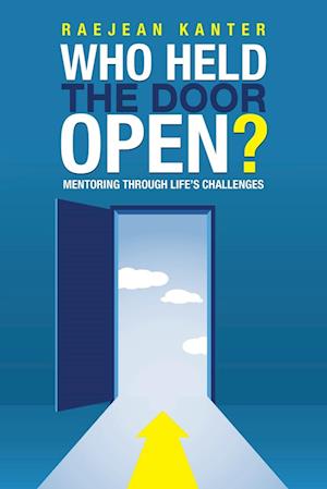 Who Held the Door Open?: Mentoring Through Life's Challenges