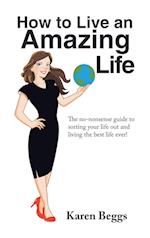 How to Live an Amazing Life