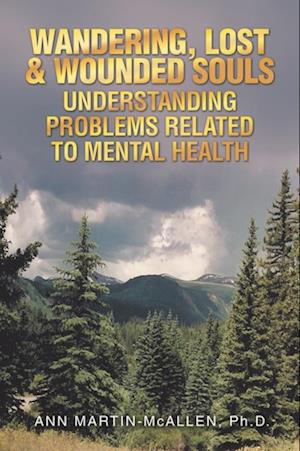 WANDERING, LOST & WOUNDED SOULS UNDERSTANDING PROBLEMS RELATED TO MENTAL HEALTH