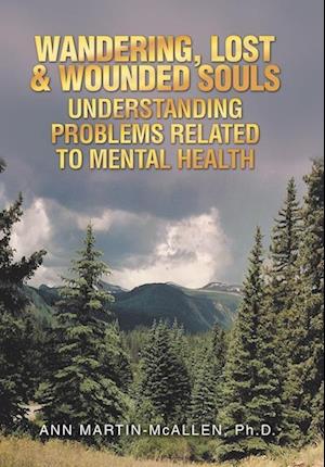 WANDERING, LOST & WOUNDED SOULS UNDERSTANDING PROBLEMS RELATED TO MENTAL HEALTH