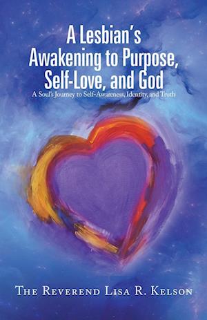 A Lesbian's Awakening to Purpose, Self-Love, and God