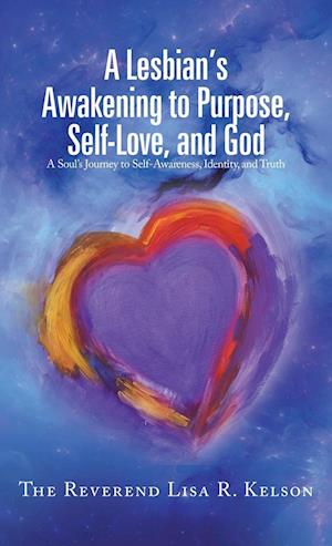 A Lesbian's Awakening to Purpose, Self-Love, and God